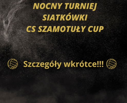 Plakat: Nocny Turniej Siatkówki CS Szamotuły Cup